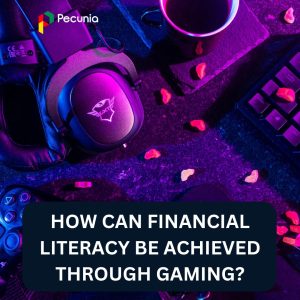Financial Literacy achieved through Gaming